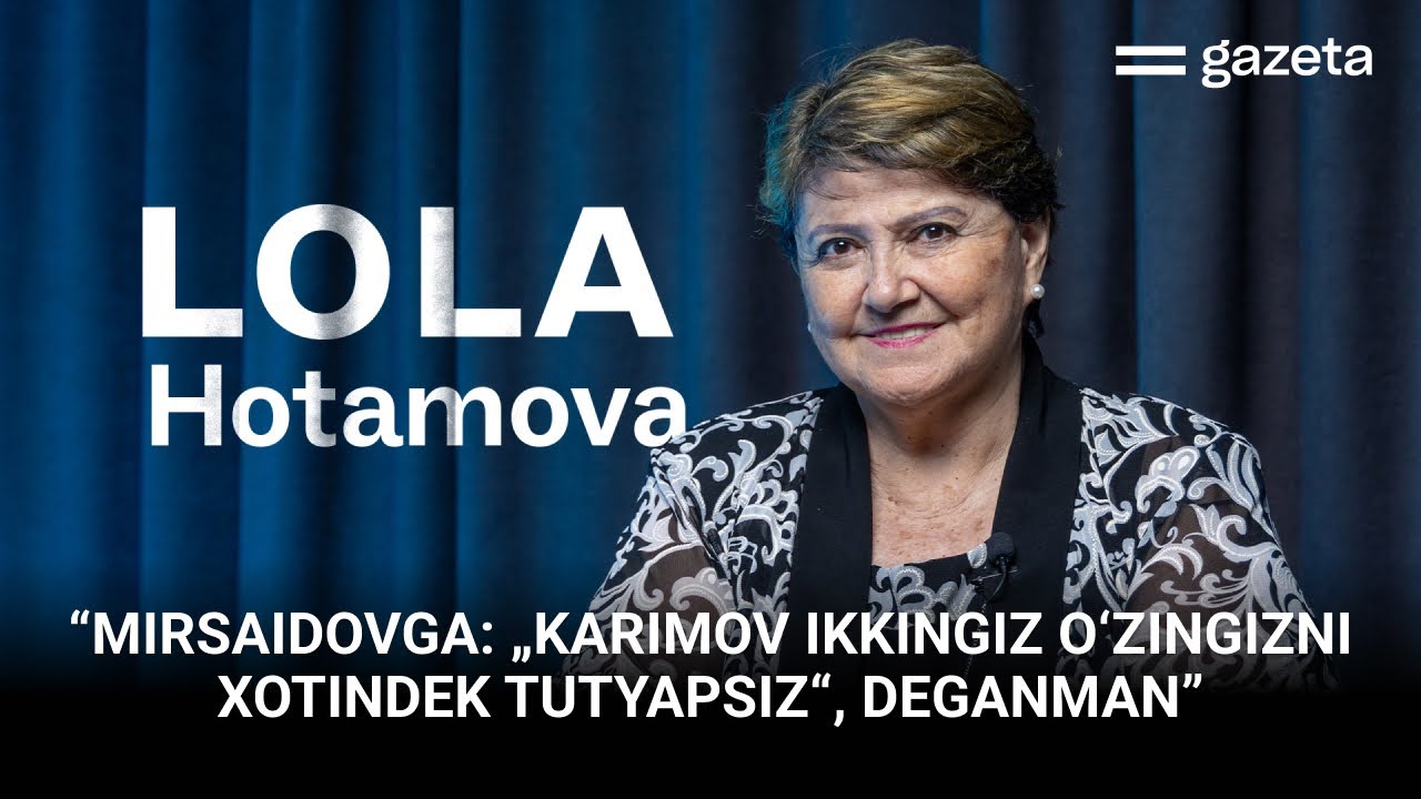 Rashidov, Karimov, AQSh, muhojirlar. Lola Hotamova bilan suhbat | GAZETA