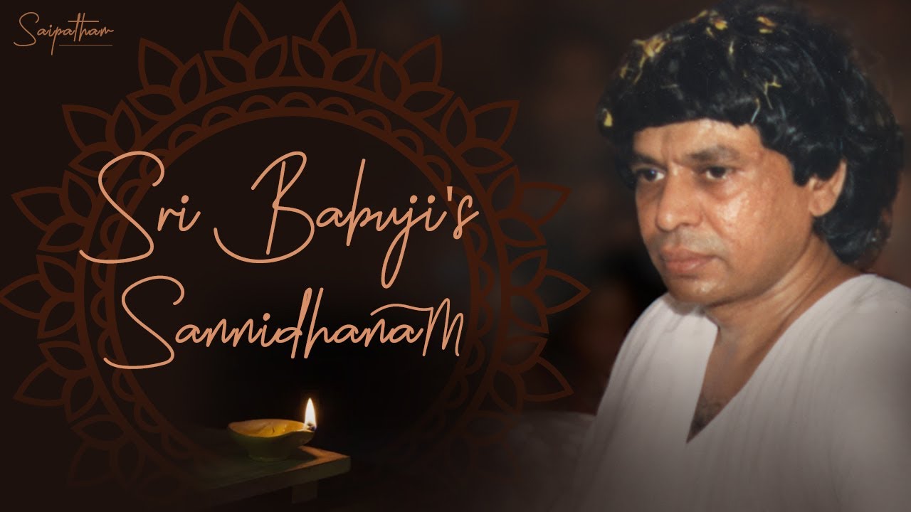 24 May 2023 6 30 Pm To 9 45 Pm Sri Babuji s Sannidhanam Evening 24-may-2023-6-30-pm-to-9-45-pm-sri-babuji-s-sannidhanam-evening