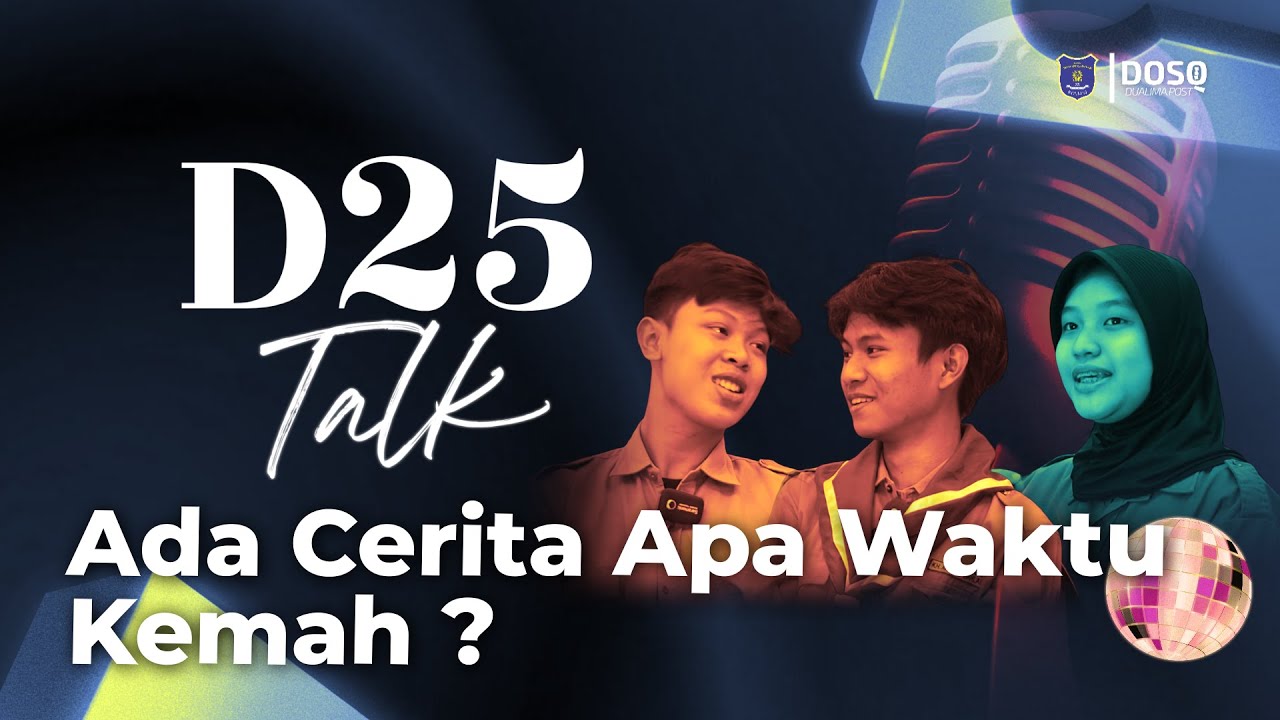 Ada Cerita Apa Waktu Kemah ? - D25Talk Ep.2