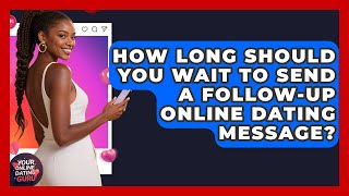 How Long Should You Wait To Send A Follow-up Online Dating Message? - Your Online Dating Guru