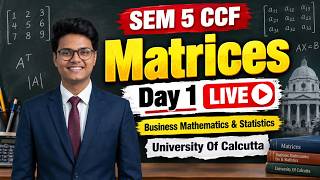 Information Matrices Day 1 | Business Mathematics & Statistics | Sem 5 CCF BCom | University of Calcutta Guide