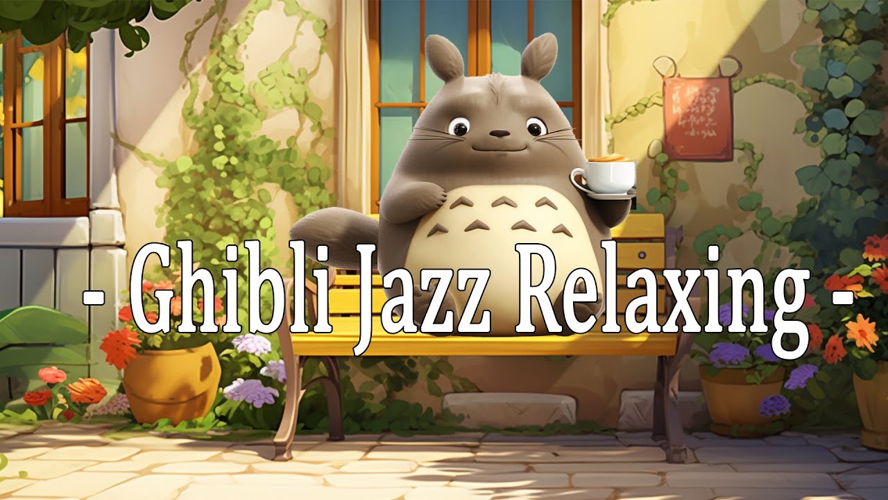 STUDIO GHIBLI JAZZ Relaxing Jazz & Bossa Nova Music Cover ☕ Cafe