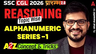 SSC CGL 2026 | SSC CGL Reasoning Classes | Alphanumeric Series #1 | SSC CGL Reasoning By Atul Sir