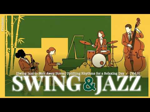 [Swing Jazz to Melt Away Stress] Uplifting Rhythms for a Relaxing Day 🎷 [Vol.3]