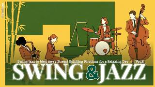 [Swing Jazz to Melt Away Stress] Uplifting Rhythms for a Relaxing Day 🎷 [Vol.3]