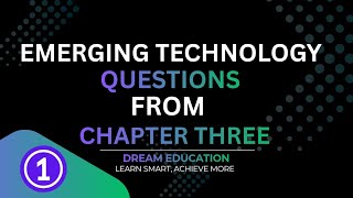 Emerging Technology Questions | Chapter Three