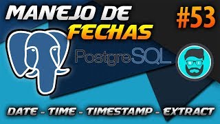 FUNCIONES para FECHAS y TIEMPO - Date, Time , Timestamp y Extract() | Curso de PostgreSQL #53