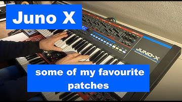 Roland Juno X - some of my favourite Patches