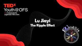 The Ripple Effect  | Jiayi Lu | TEDxYouth@OFS