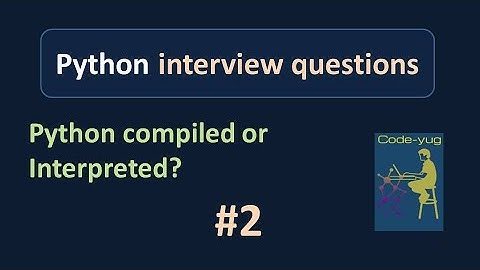 Python Compiled or Interpreted | How Python Works | Python Interview Questions and Answers