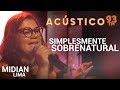 Midian Lima - SIMPLESMENTE SOBRENATURAL - Acústico 93 - AO VIVO - 2019