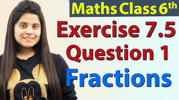 Question 1 - Ex 7.5 - Fractions - Chapter 7 - NCERT Maths Class 6th