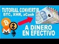 TUTORIAL Convertir cualquier criptomoneda a dinero en efectivo (Zcash, Bitcoin, Monero, Etc)