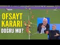 Fenerbahçe'nin sayılmayan golünde ofsayt kararı doğru mu? Ahmet Çakar yorumladı