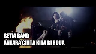 SETIA BAND - ANTARA CINTA KITA BERDUA ( VERSI RECORDING )