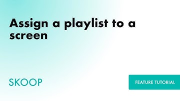 How to assign a playlist to a screen in your Skoop Signage portal.