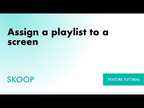 How to assign a playlist to a screen in your Skoop Signage portal.