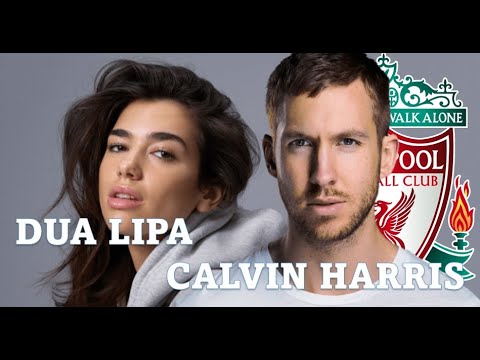 Dua Lipa x Calvin Harris Rewrite Liverpool Traditions With One Kiss