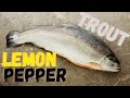 Catch and Cook Rainbow Trout w/Lemon, Butter, Salt & Pepper!