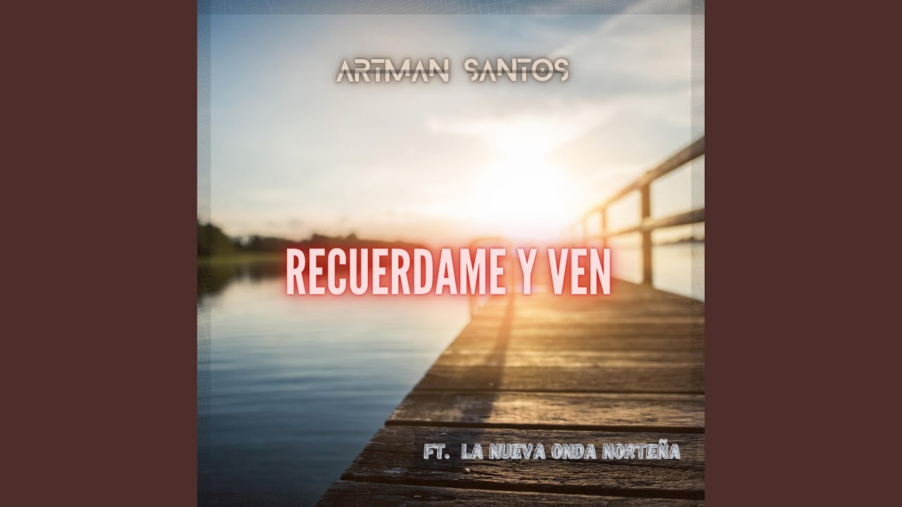 Recuerdame Y Ven (feat. La Nueva Onda Norteña) - YouTube