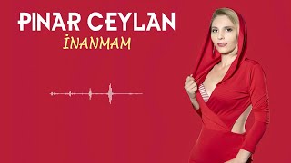 Pınar Ceylan - İnanmam