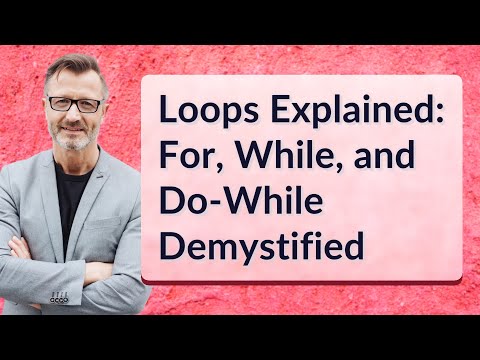 Loops Explained: For, While, and Do-While Demystified