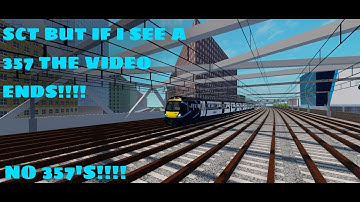 SCR but if I see a class 357, the video ends!