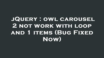 jQuery : owl carousel 2 not work with loop and 1 items (Bug Fixed Now)