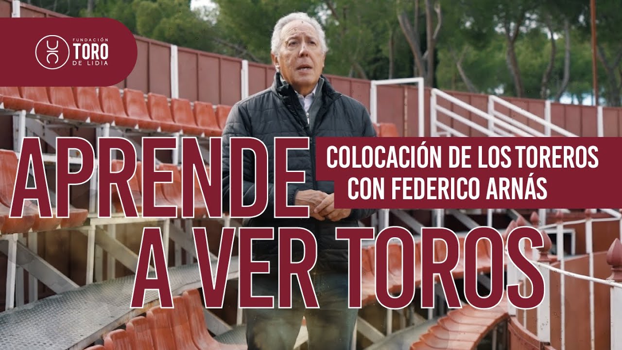 La colocación de los toreros en la plaza, con Federico Arnás | APRENDE A VER TOROS