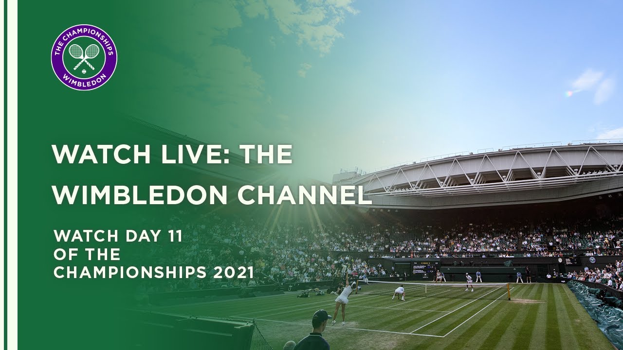 Wimbledon Channel 2021 Day 11