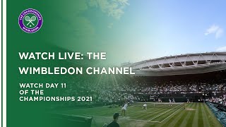 Wimbledon Channel 2021: Day 11