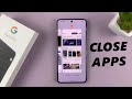 How to close apps on google pixel 8  pixel 8 pro