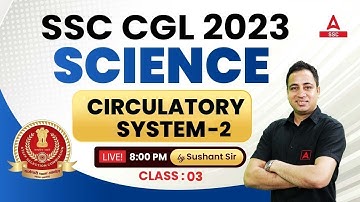 SSC CGL 2023 | SSC CGL Science by Sushant Sharma | Circulatory System Part - 2