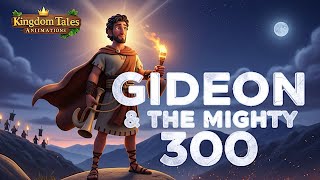 Gideon & the Mighty 300 | Bible Story for Kids | Faith, Courage & God’s Power