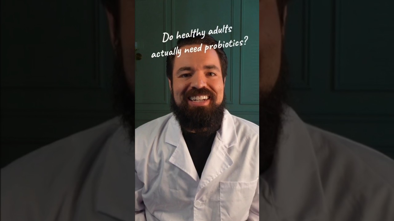 Do healthy adults need probiotics? 
