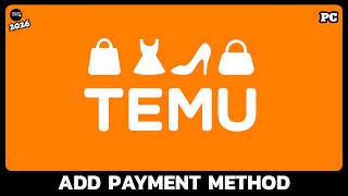 How to Add Payment Method on Temu (Step-by-Step 2026 Guide)?