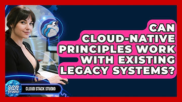 Can Cloud-native Principles Work With Existing Legacy Systems? - Cloud Stack Studio