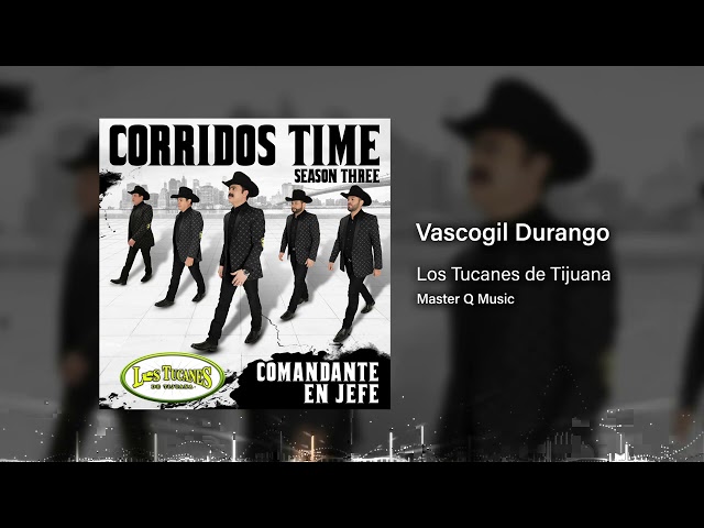 Los Tucanes De Tijuana - Vascogil Durango