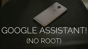 Oneplus 3/3t is Blessed with Google Assistant (No root)