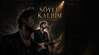 Söyle Kalbim (Live Slow Pop Performance) | Anatolia Sound Official Music 2026