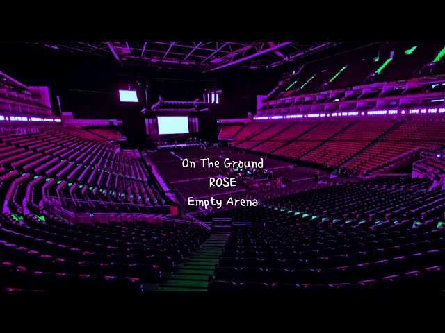 On The Ground by ROSÉ but you're in an empty arena [CONCERT AUDIO] [USE HEADPHONES] 🎧 class=