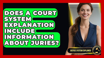 Does a Court System Explanation Include Information About Juries? - Justice System Explained