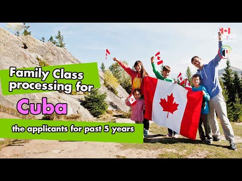 Family Class processing for Cuba applicants for past 5 years