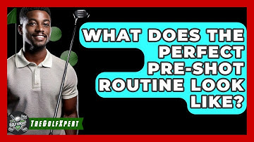What Does The Perfect Pre-shot Routine Look Like? - The Golf Xpert
