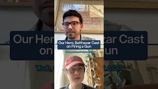 Our Hero Balthazar Cast on Firing A Gun