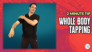 2 Minute Tips: Whole Body Tapping (Improved Circulation)