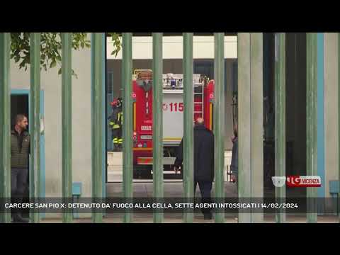 CARCERE SAN PIO X: DETENUTO DA' FUOCO ALLA CELLA, SETTE AGENTI INTOSSICATI | 14/02/2024