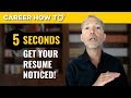 How to Get Your Resume Noticed by Employers in 5 Seconds Guaranteed