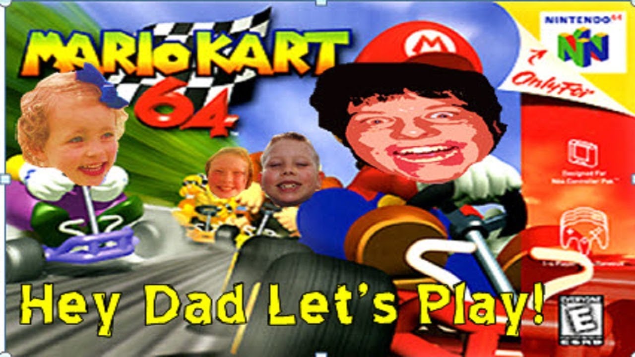 Hey Dad Let's Play Mario Kart 64!