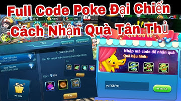 Tổng Hợp Full Code Poke Đại Chiến | Cách Nhận Code Người Quay Lại | ttđp